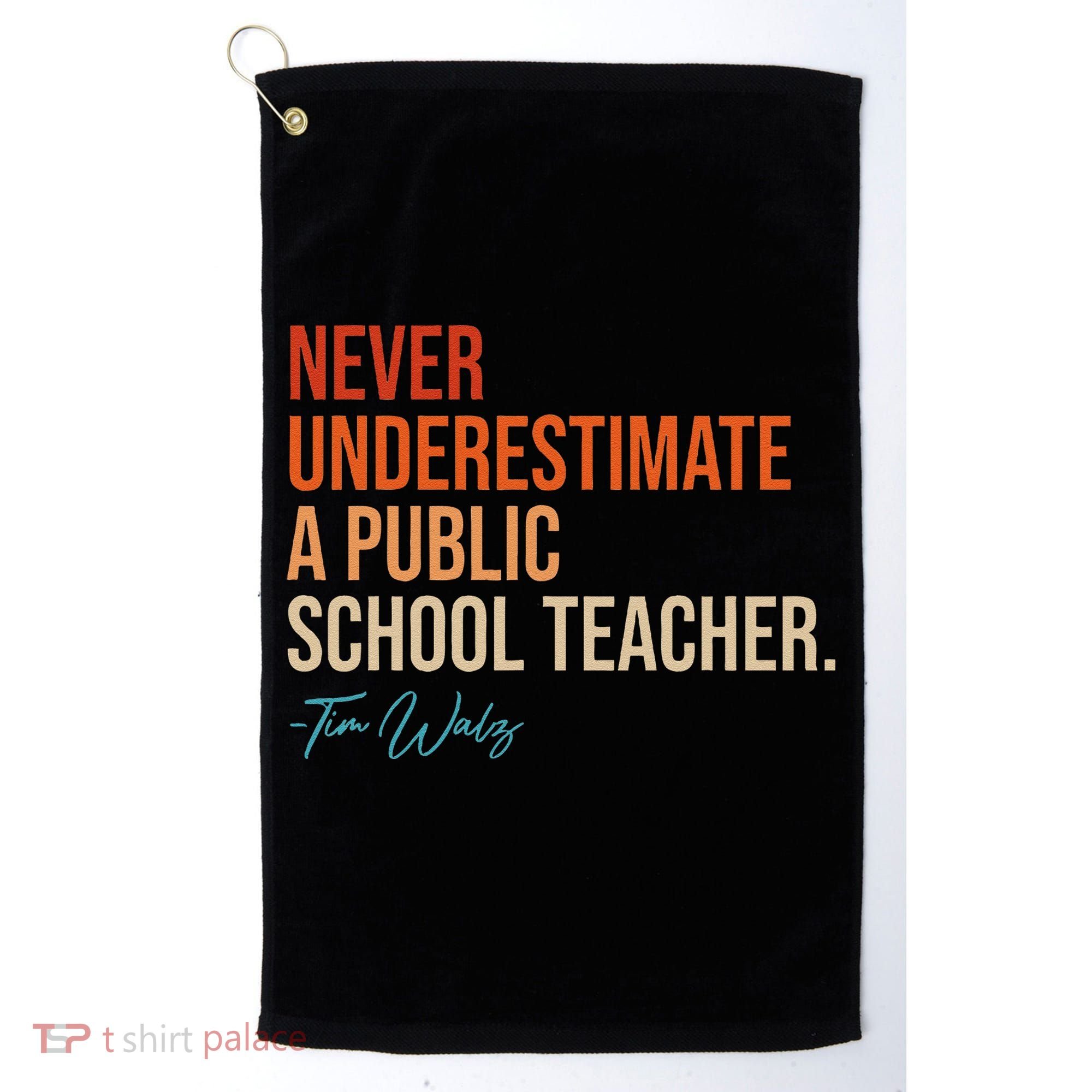Never Underestimate A Public School Teacher Harris Walz 2024 Golf Towel