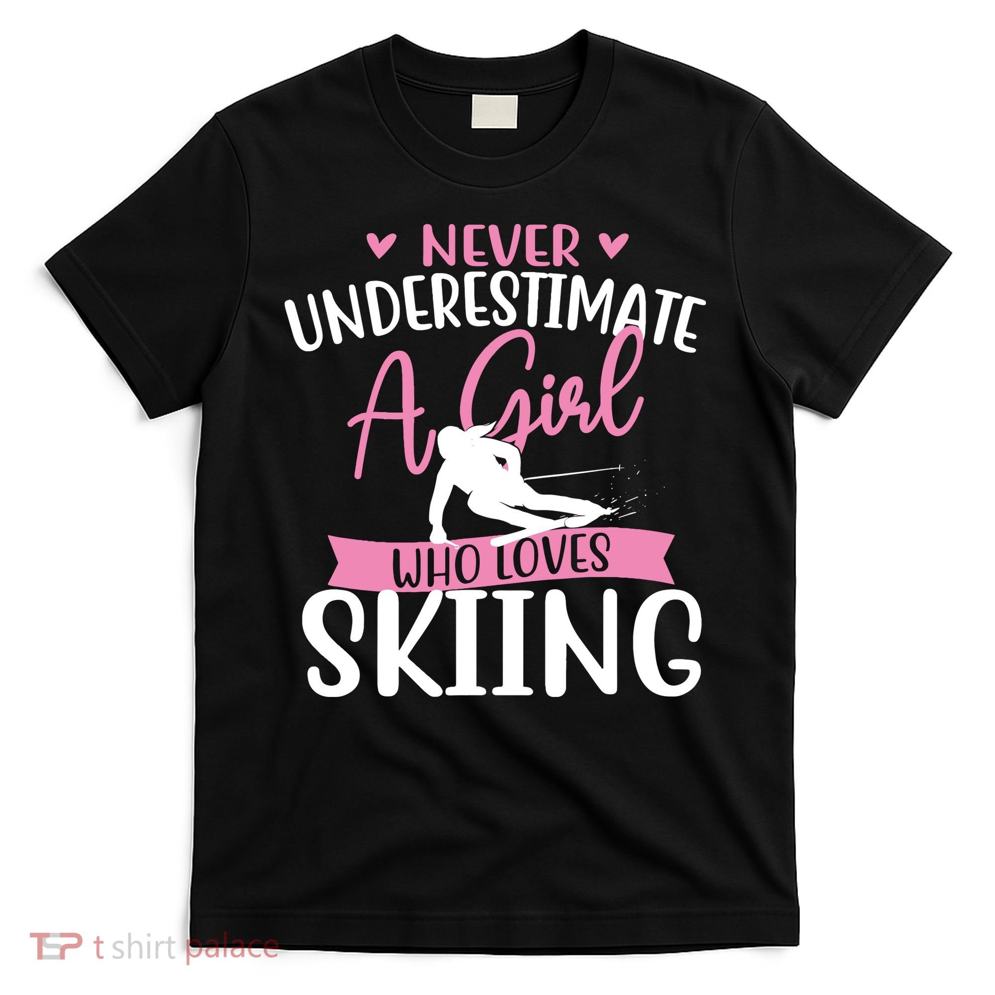 Never Underestimate A Girl Who Loves Skiing Skier Ski T-Shirt