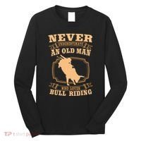 Never Underestimate An Old Man Bull Riding Rodeo Sport Long Sleeve Shirt thumb 0