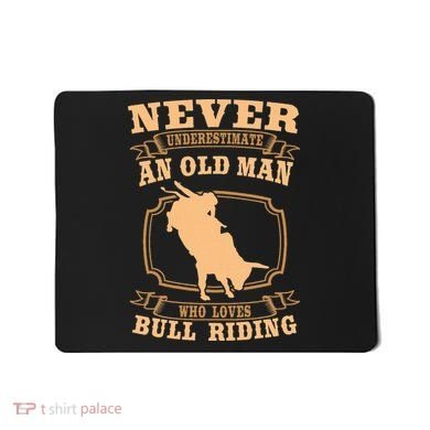 Never Underestimate An Old Man Bull Riding Rodeo Sport Mousepad