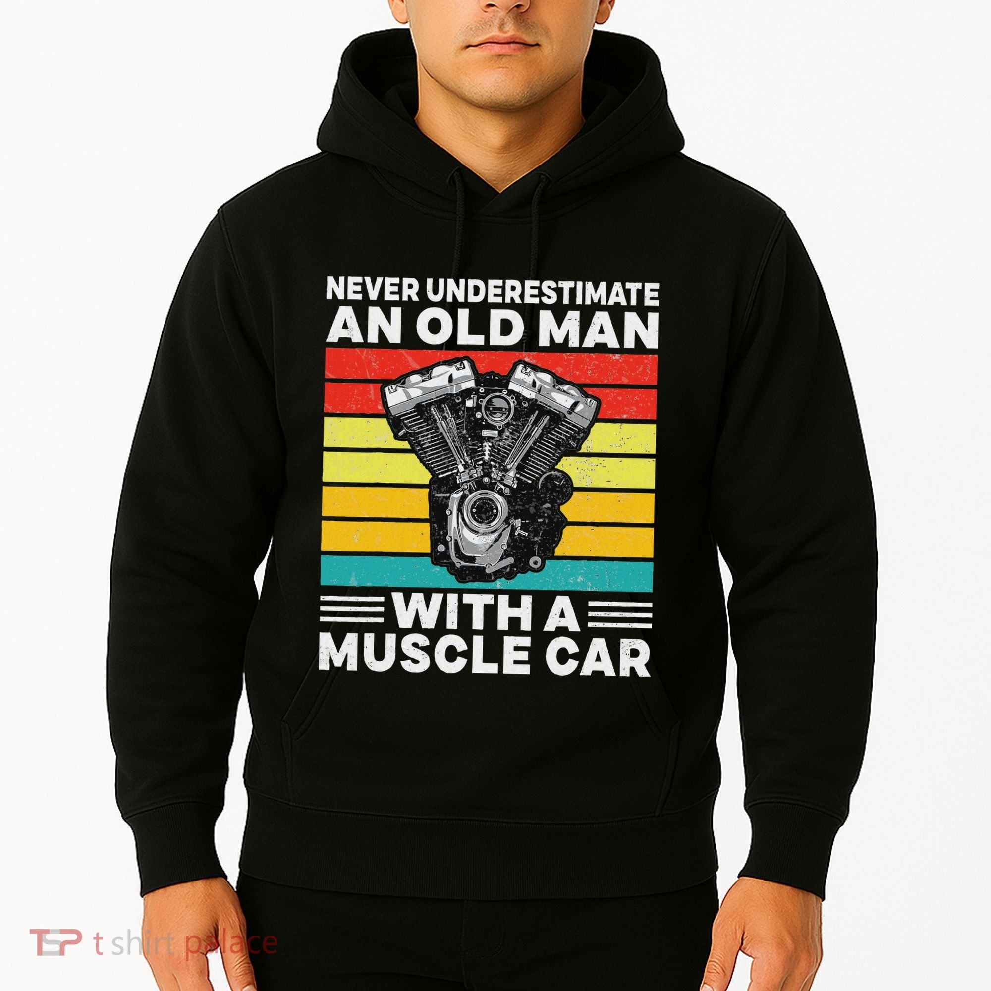Never Underestimate An Old Man With A Muscle Car Hoodie