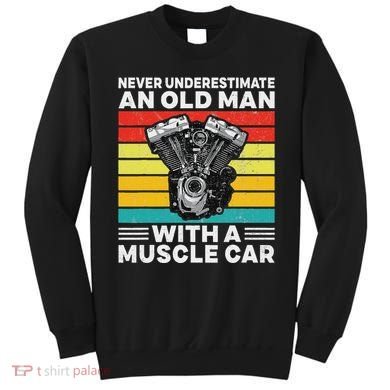 Never Underestimate An Old Man With A Muscle Car Sweatshirt