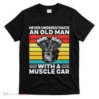Never Underestimate An Old Man With A Muscle Car T-Shirt thumb 0
