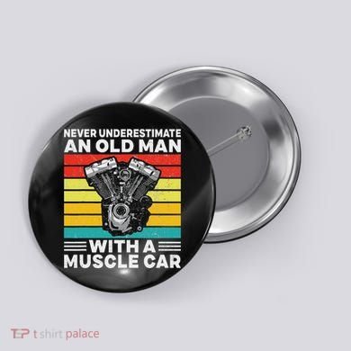 Never Underestimate An Old Man With A Muscle Car Button