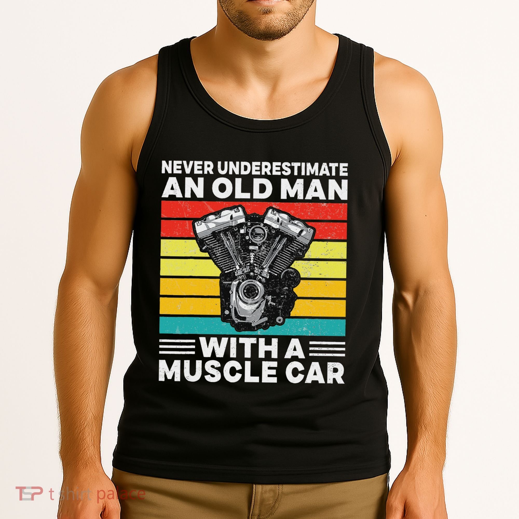 Never Underestimate An Old Man With A Muscle Car Tank Top
