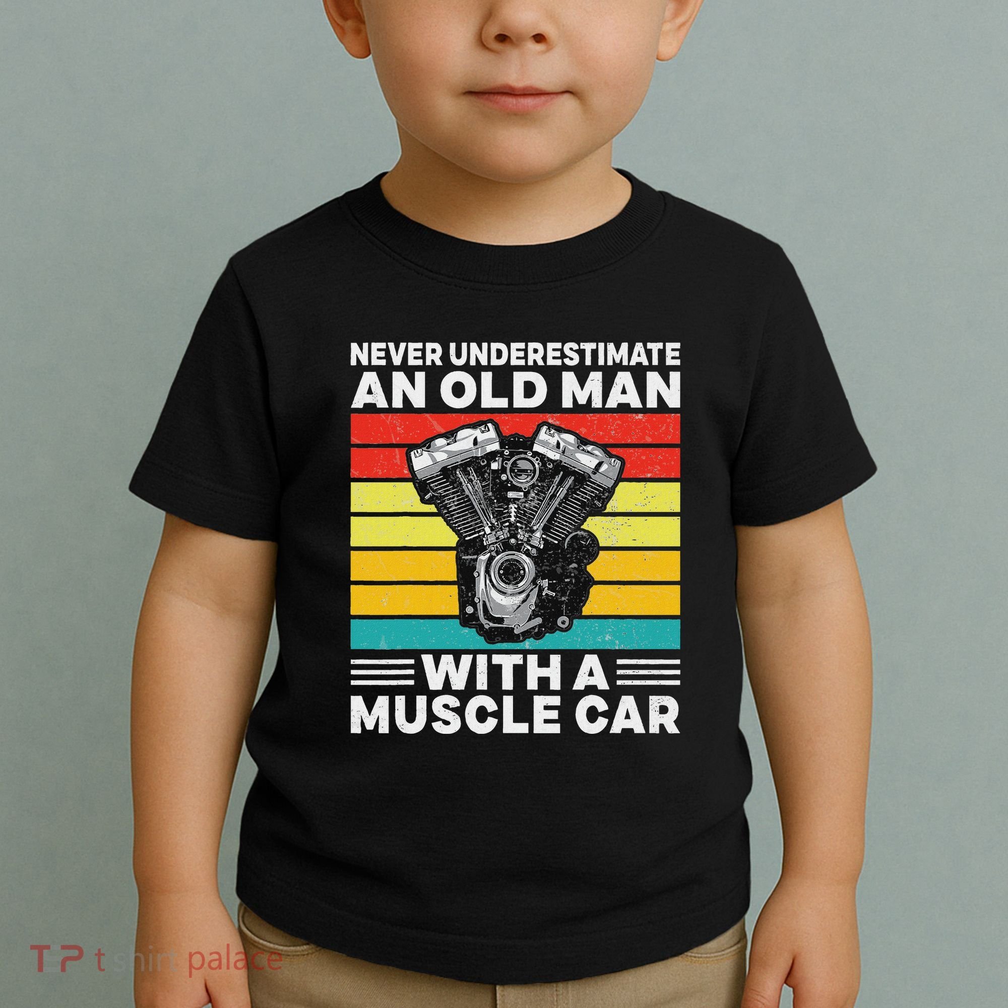 Never Underestimate An Old Man With A Muscle Car Toddler T-Shirt