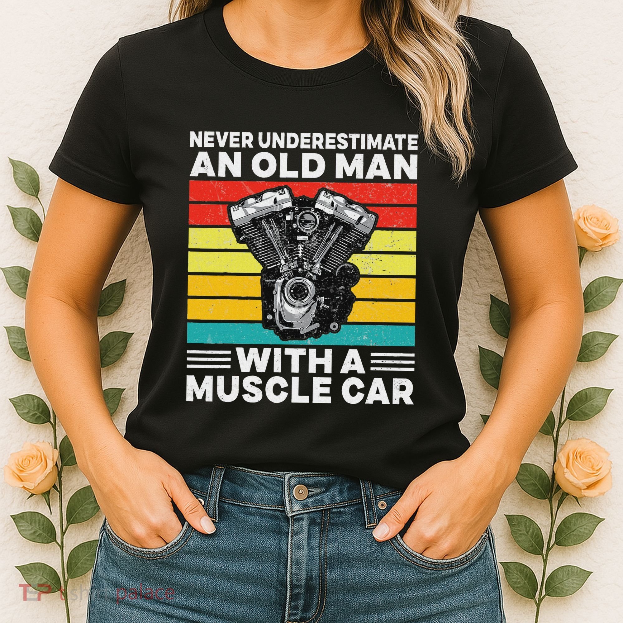 Never Underestimate An Old Man With A Muscle Car Women's T-Shirt