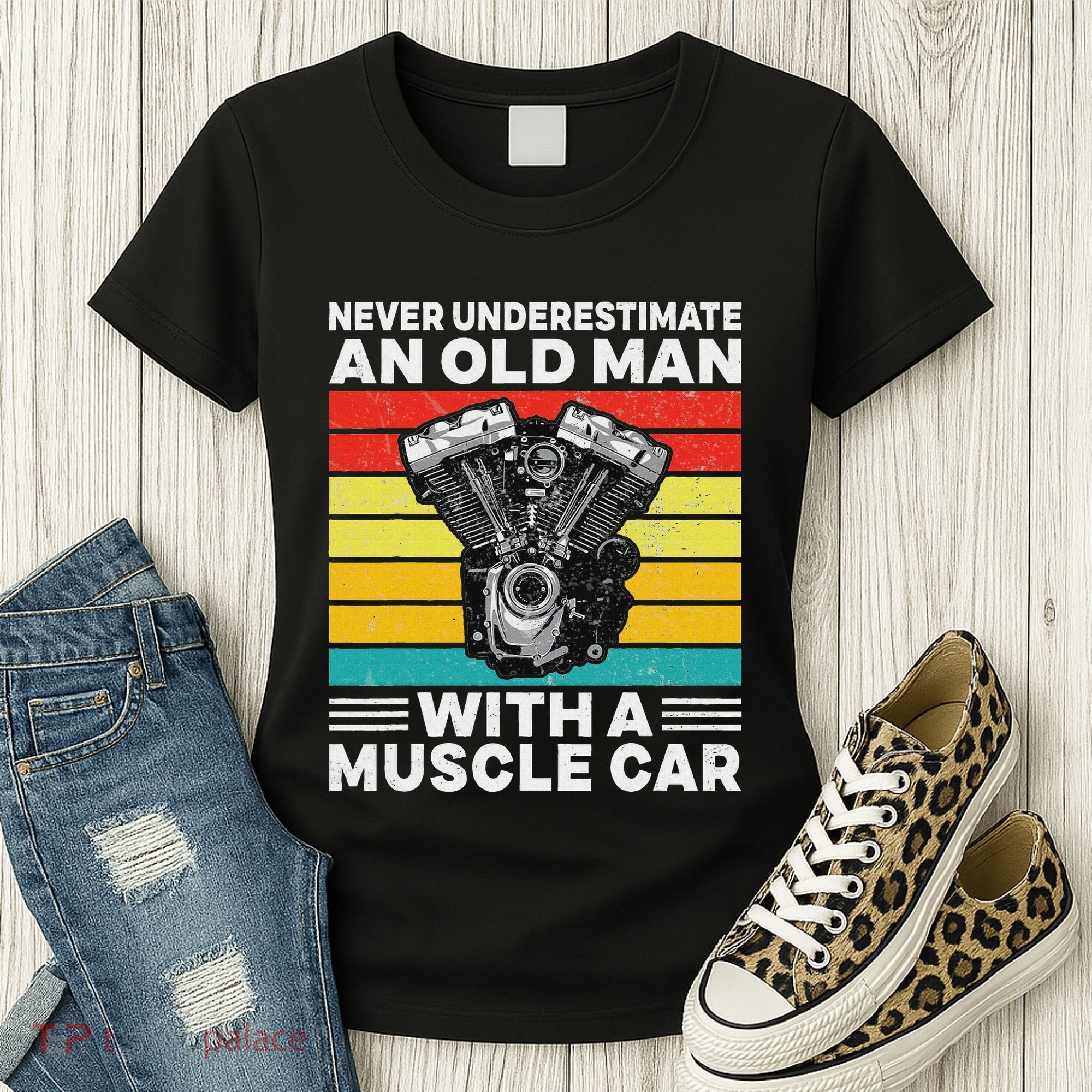 Never Underestimate An Old Man With A Muscle Car Women's T-Shirt
