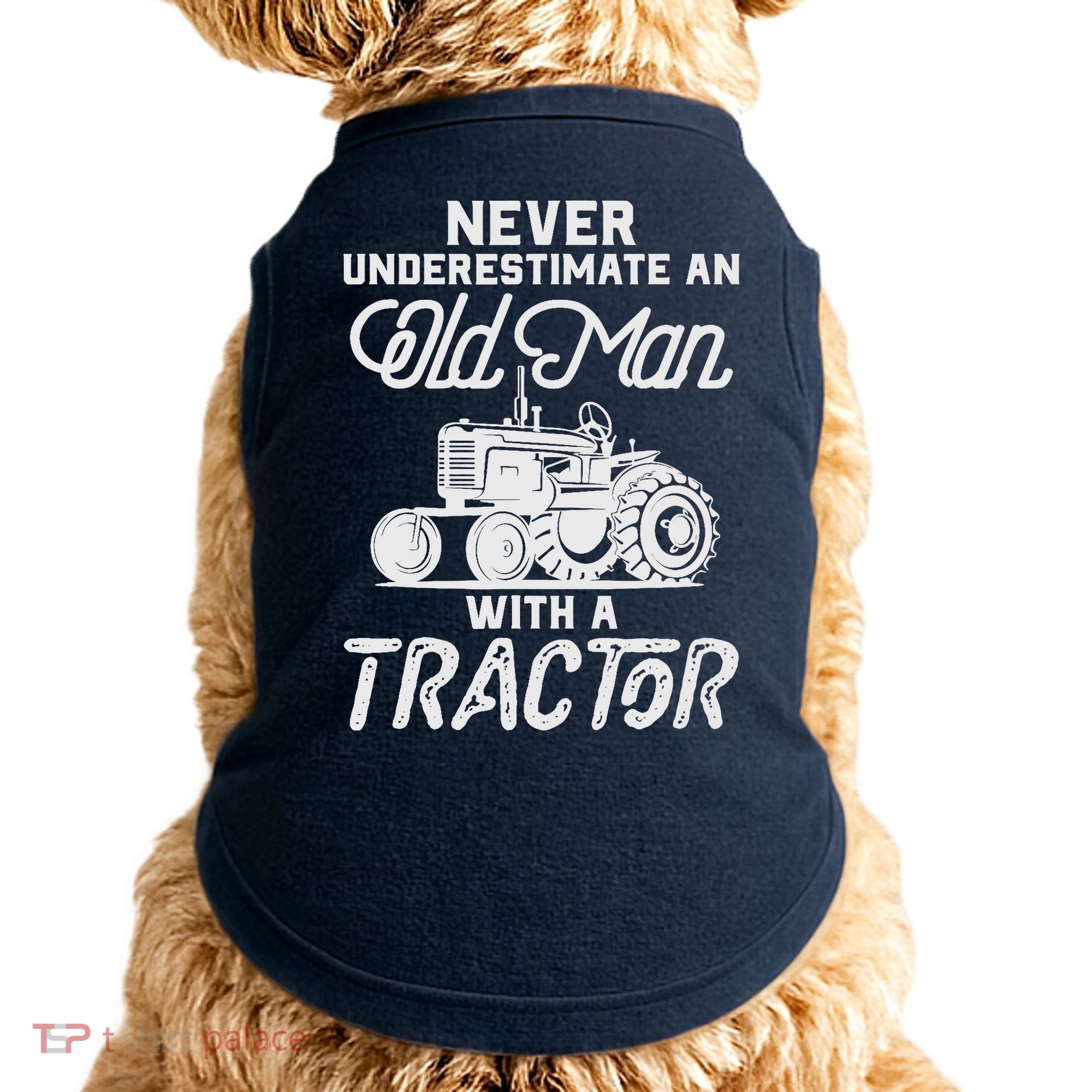 Never Underestimate An Old Man With A Tractor - Funny Farmer Doggie Tank