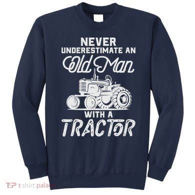 Never Underestimate An Old Man With A Tractor - Funny Farmer Sweatshirt