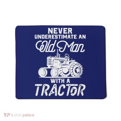 Never Underestimate An Old Man With A Tractor - Funny Farmer Mousepad