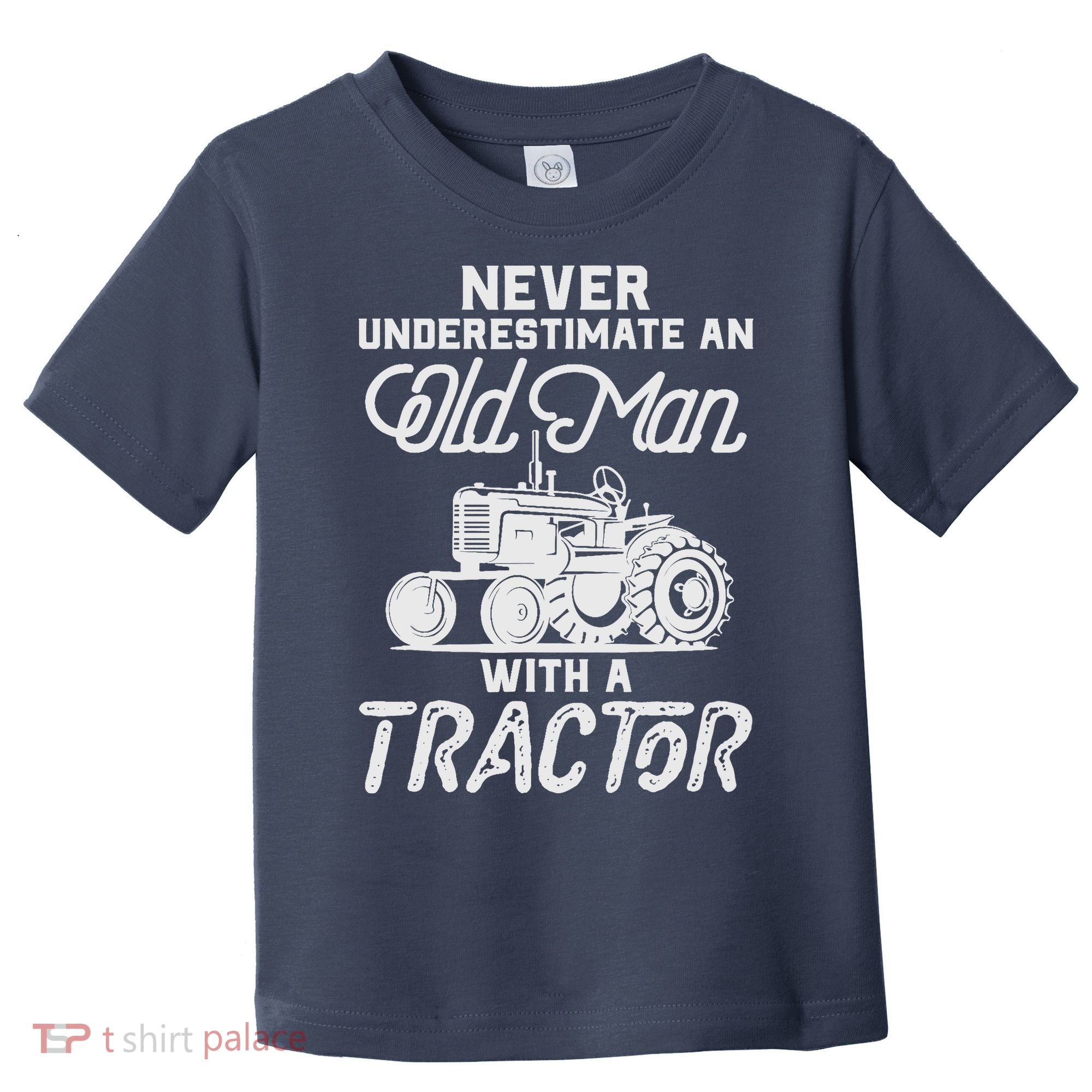 Never Underestimate An Old Man With A Tractor - Funny Farmer Toddler T-Shirt