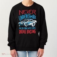 Never Underestimate An Old Man Who Loves Drag Racing Women's Sweatshirt thumb 0