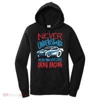 Never Underestimate An Old Man Who Loves Drag Racing Women's Hoodie thumb 0