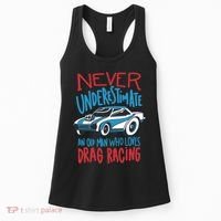 Never Underestimate An Old Man Who Loves Drag Racing Women's Tank Top thumb 0