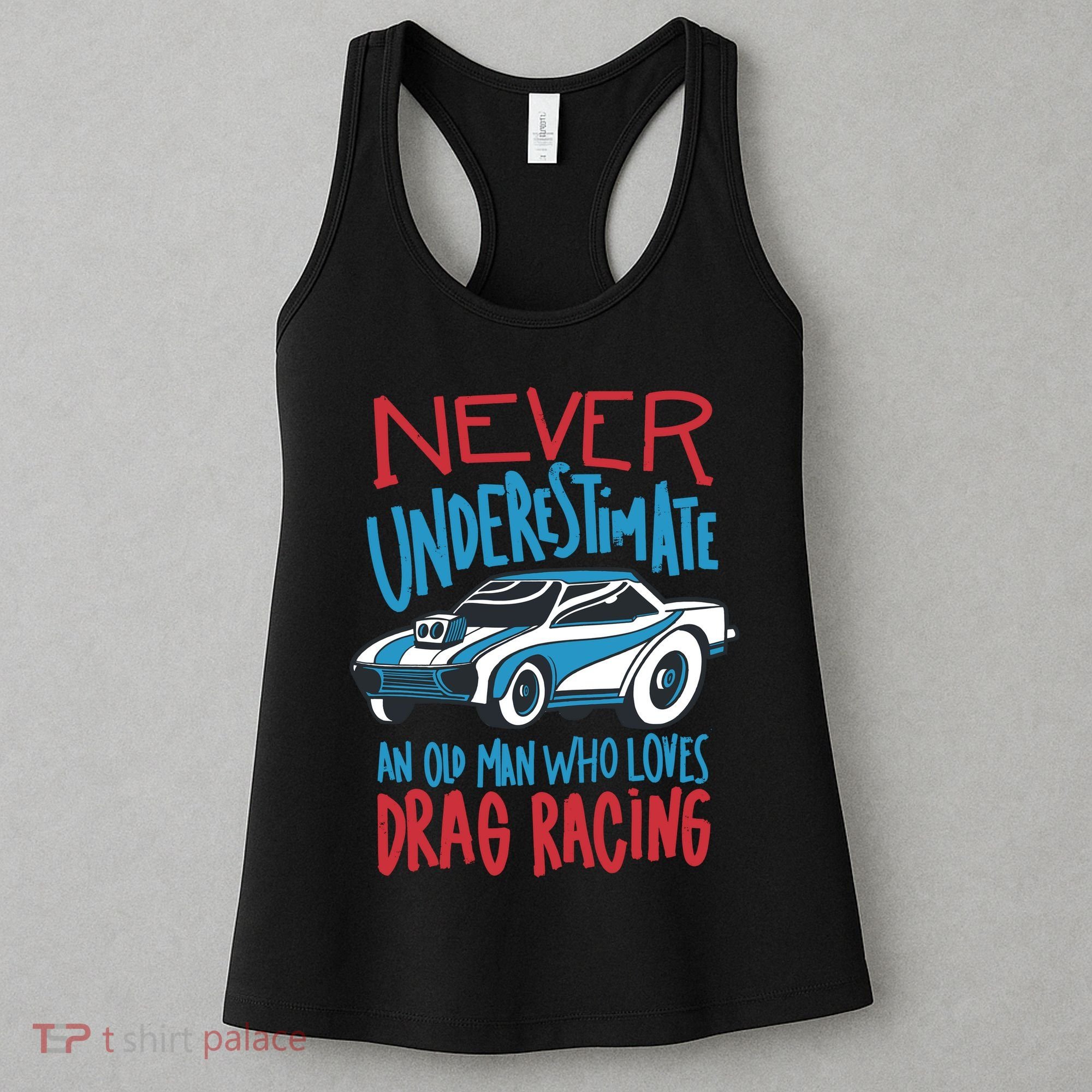 Never Underestimate An Old Man Who Loves Drag Racing Women's Tank Top