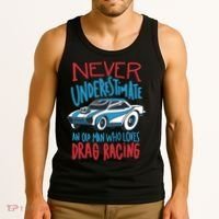 Never Underestimate An Old Man Who Loves Drag Racing Tank Top thumb 3