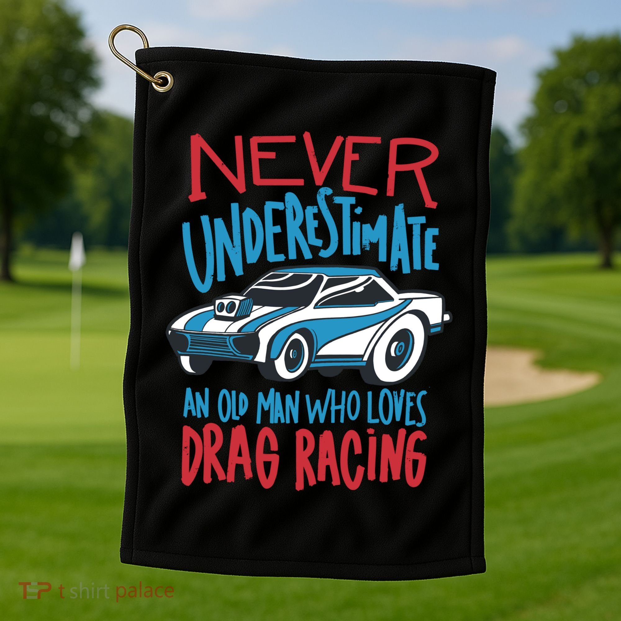 Never Underestimate An Old Man Who Loves Drag Racing Golf Towel
