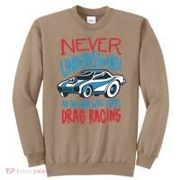 Never Underestimate An Old Man Who Loves Drag Racing Sweatshirt thumb 0
