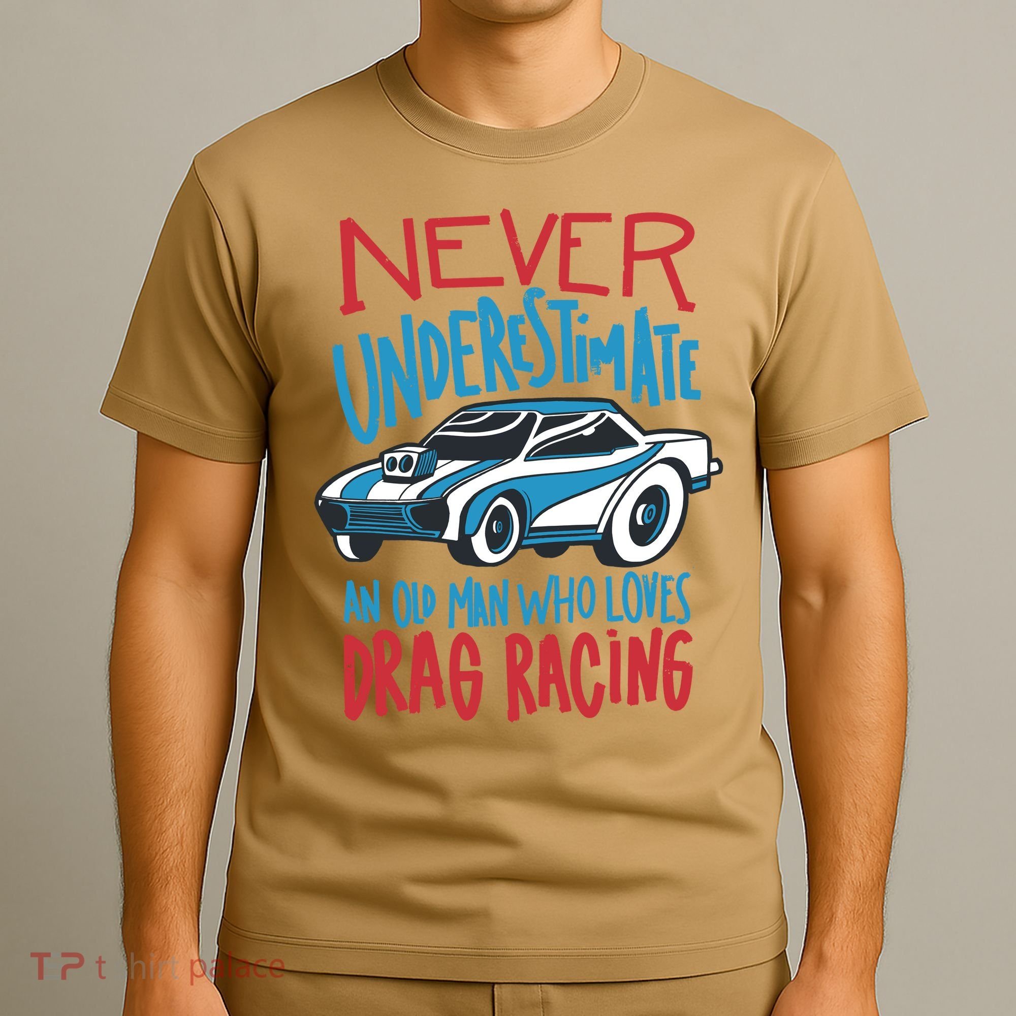 Never Underestimate An Old Man Who Loves Drag Racing T-Shirt