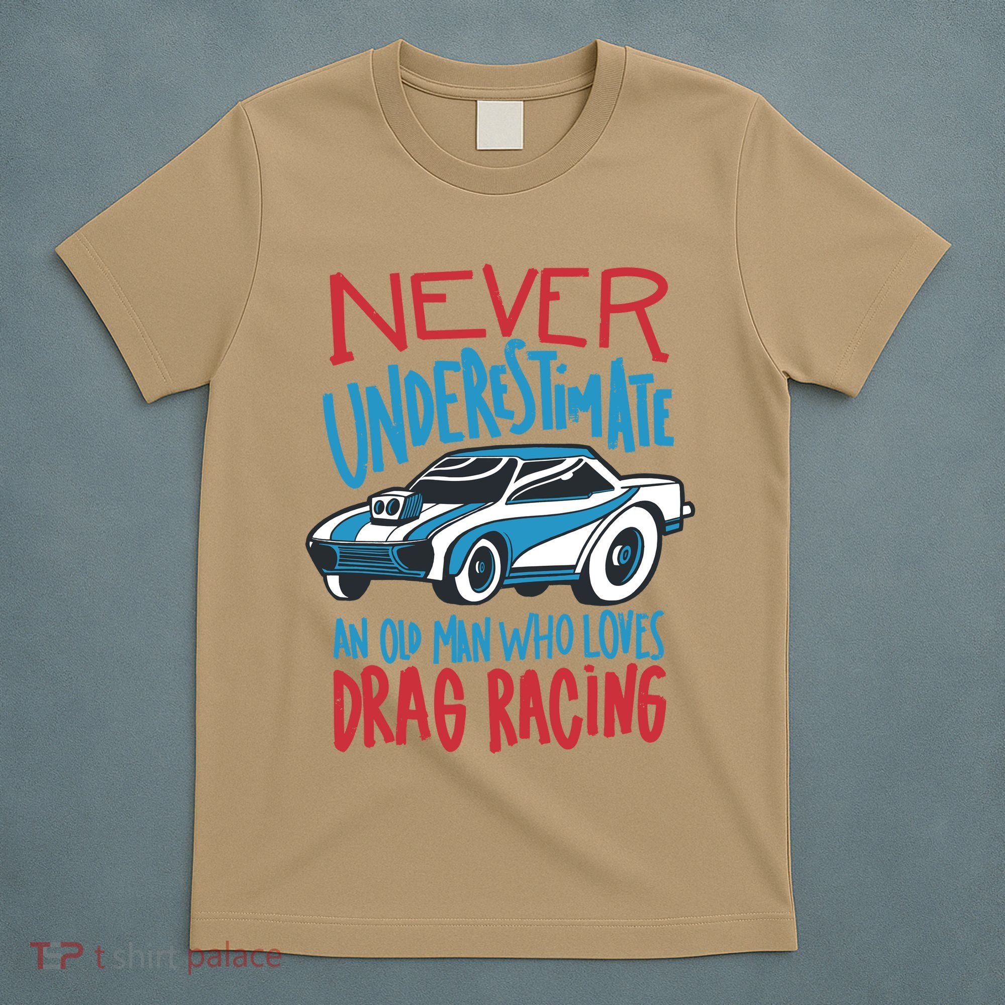 Never Underestimate An Old Man Who Loves Drag Racing T-Shirt