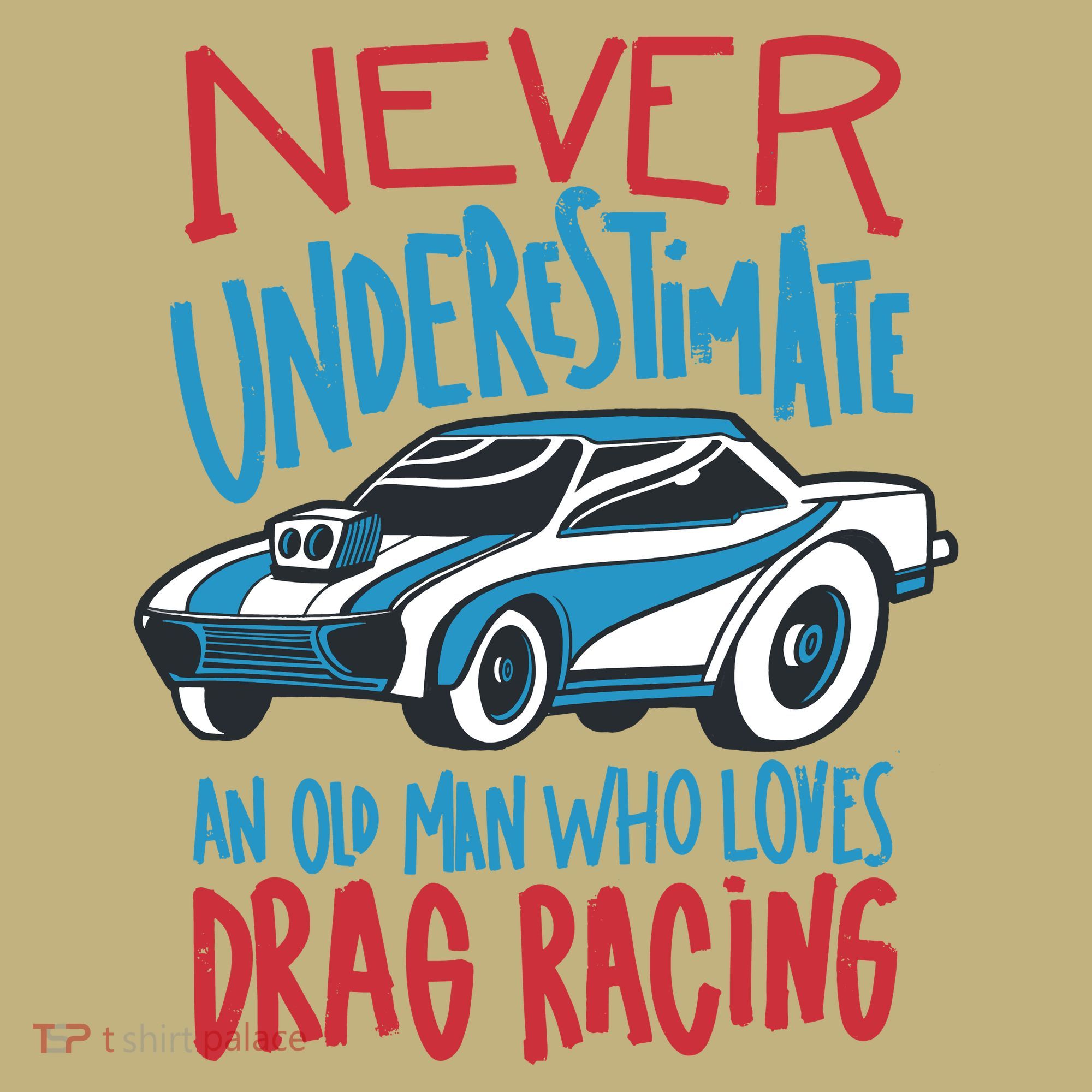 Never Underestimate An Old Man Who Loves Drag Racing T-Shirt
