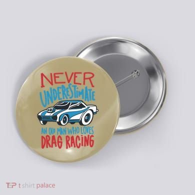 Never Underestimate An Old Man Who Loves Drag Racing Button