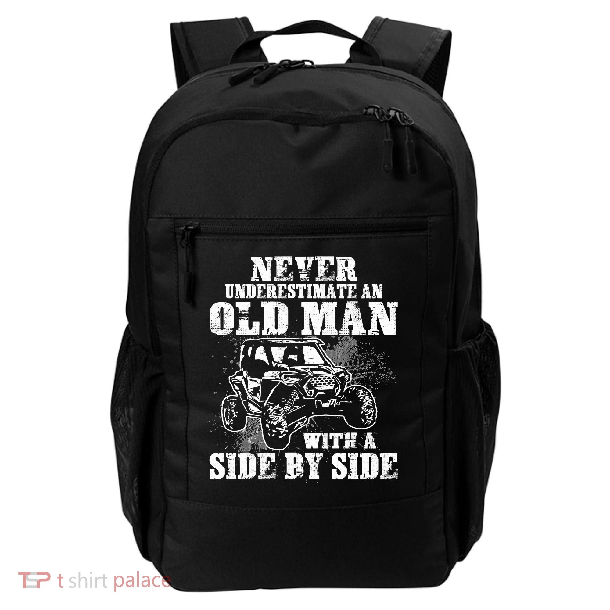 Never Underestimate An Old Man With A Side By Side SXS UTV Backpack