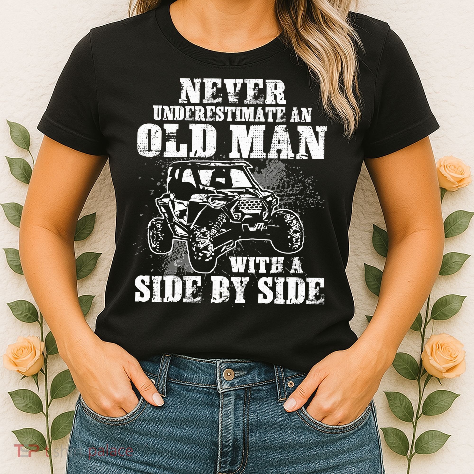 Never Underestimate An Old Man With A Side By Side SXS UTV Women's T-Shirt