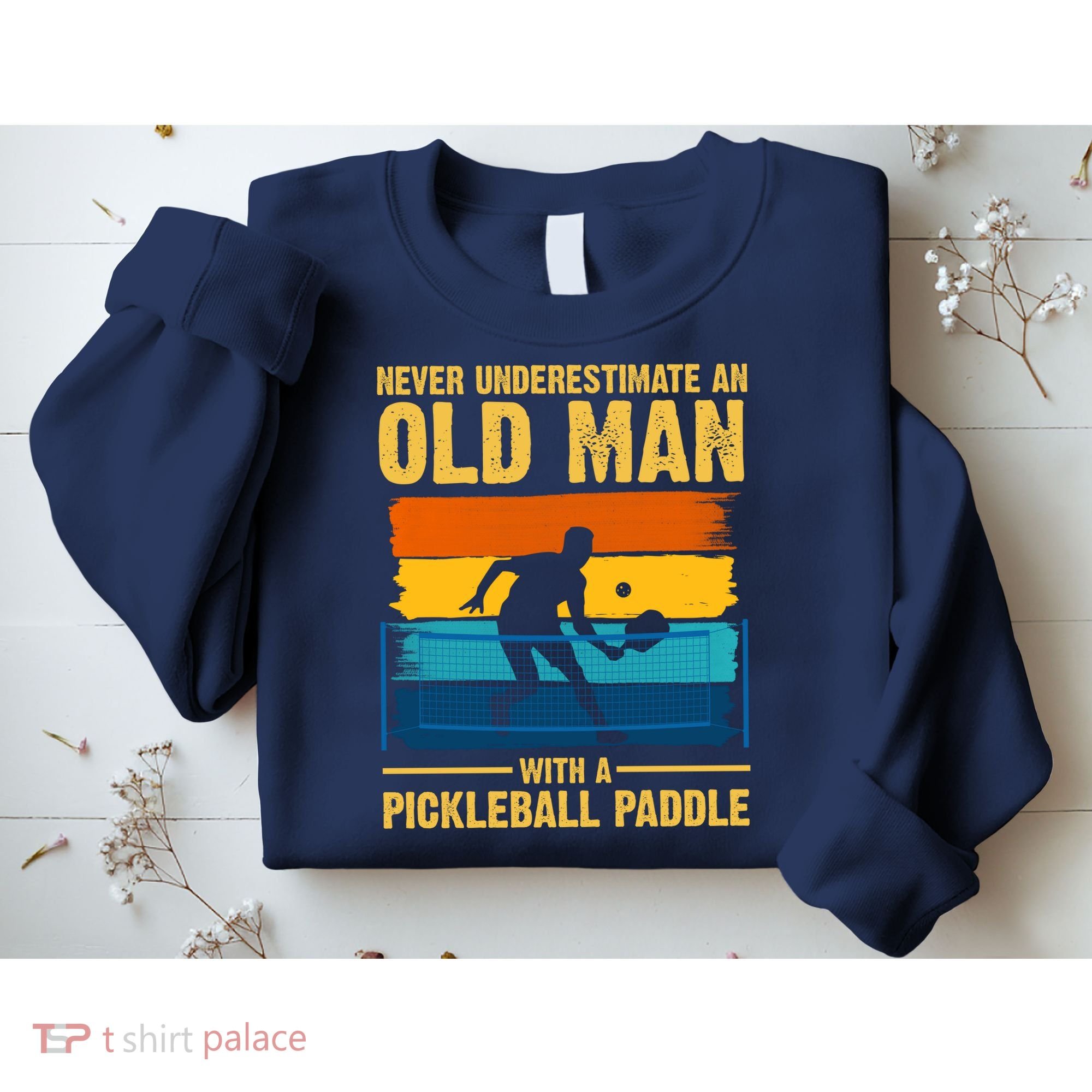 Never Underestimate An Old Man With A Pickleball Paddle Sweatshirt