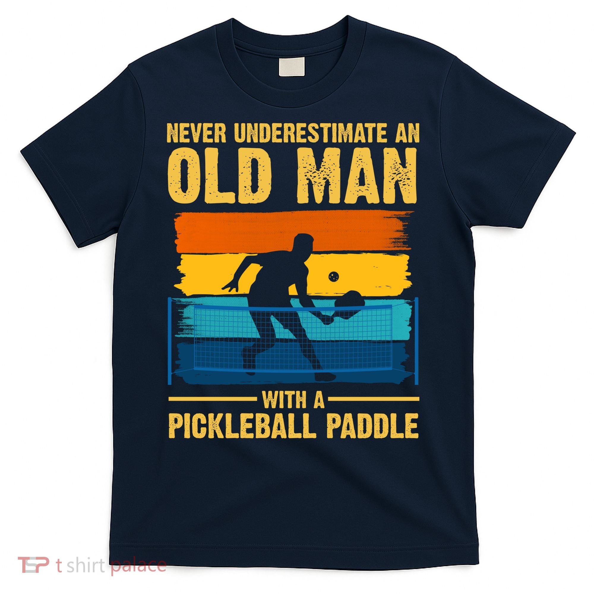 Never Underestimate An Old Man With A Pickleball Paddle T-Shirt