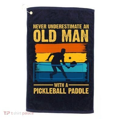 Never Underestimate An Old Man With A Pickleball Paddle Golf Towel