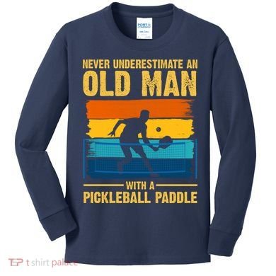 Never Underestimate An Old Man With A Pickleball Paddle Kids Long Sleeve Shirt