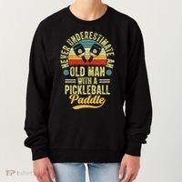 Never Underestimate An Old Man With A Pickleball Paddle Women's Sweatshirt thumb 0