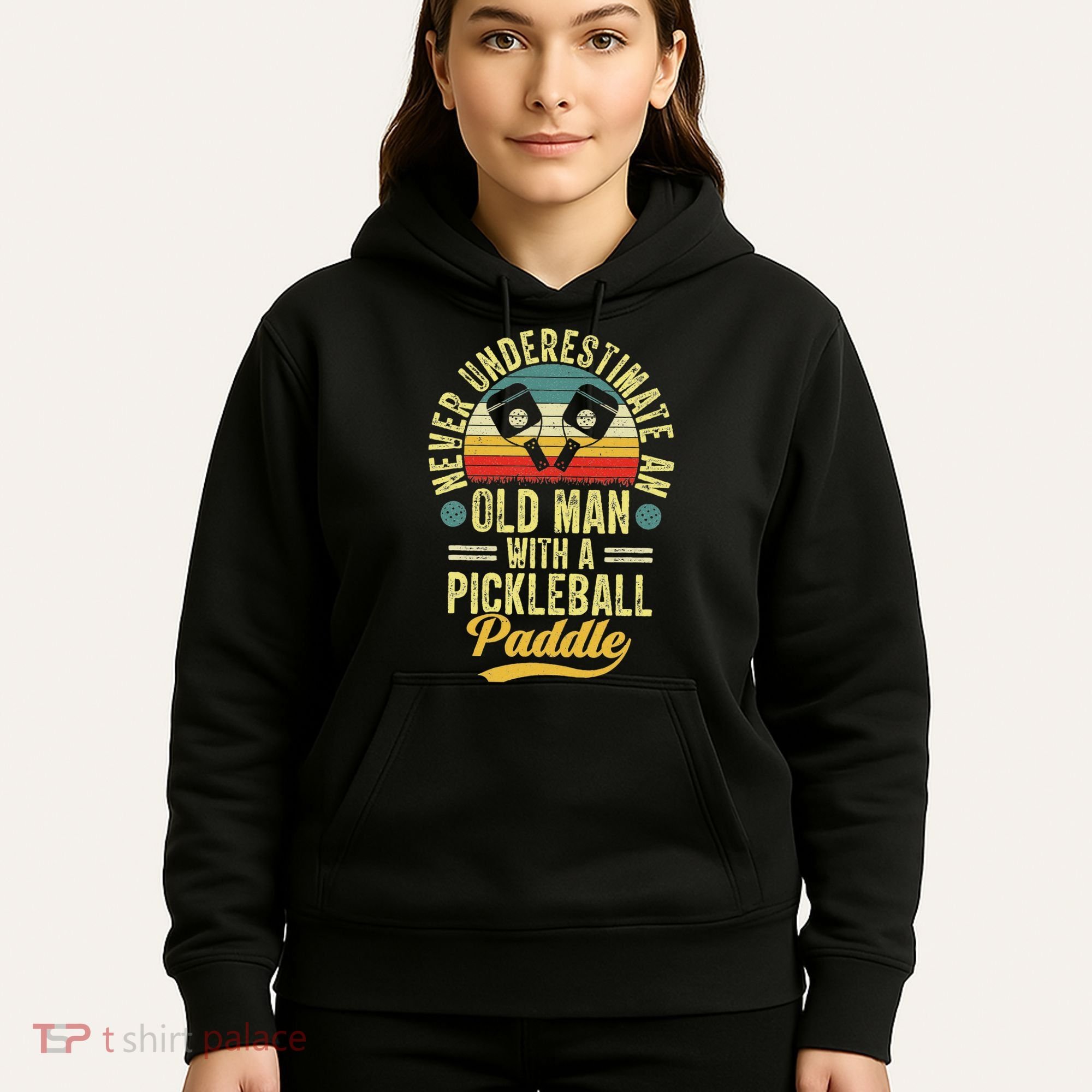 Never Underestimate An Old Man With A Pickleball Paddle Hoodie
