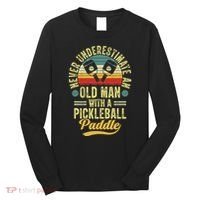 Never Underestimate An Old Man With A Pickleball Paddle Long Sleeve Shirt thumb 0