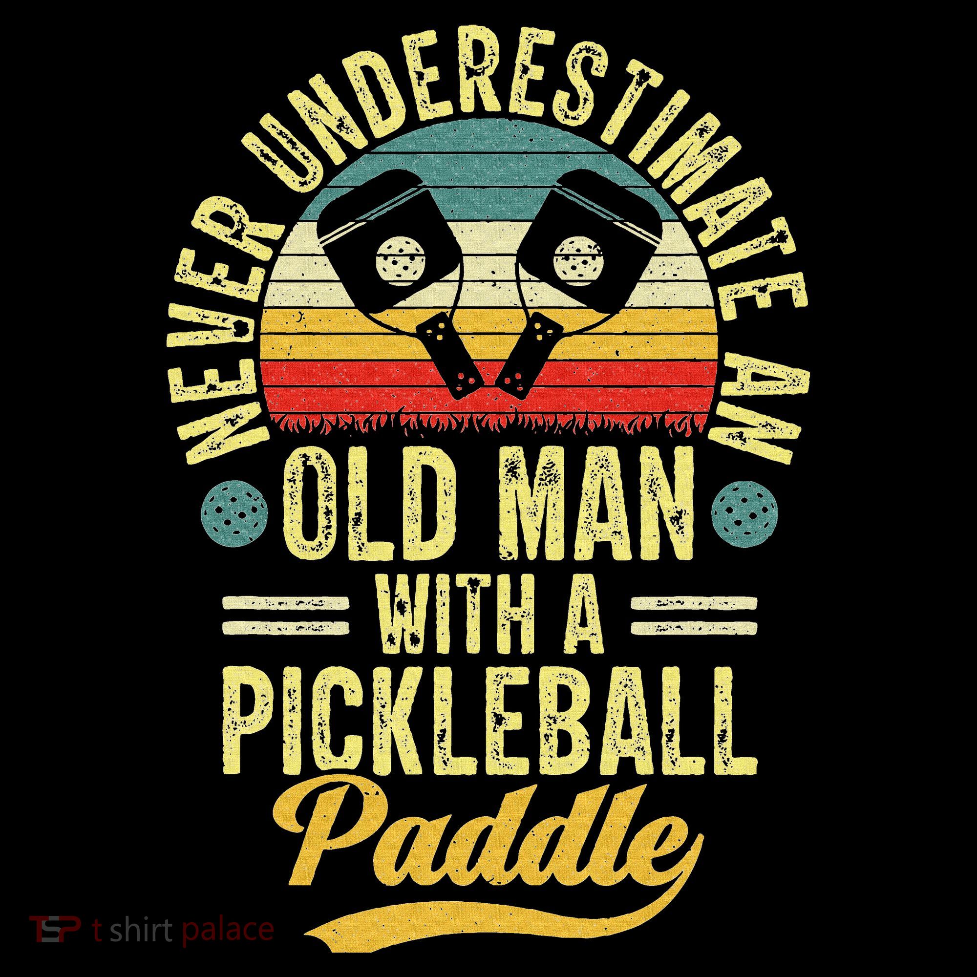 Never Underestimate An Old Man With A Pickleball Paddle Women's Hoodie