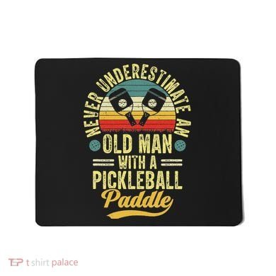 Never Underestimate An Old Man With A Pickleball Paddle Mousepad