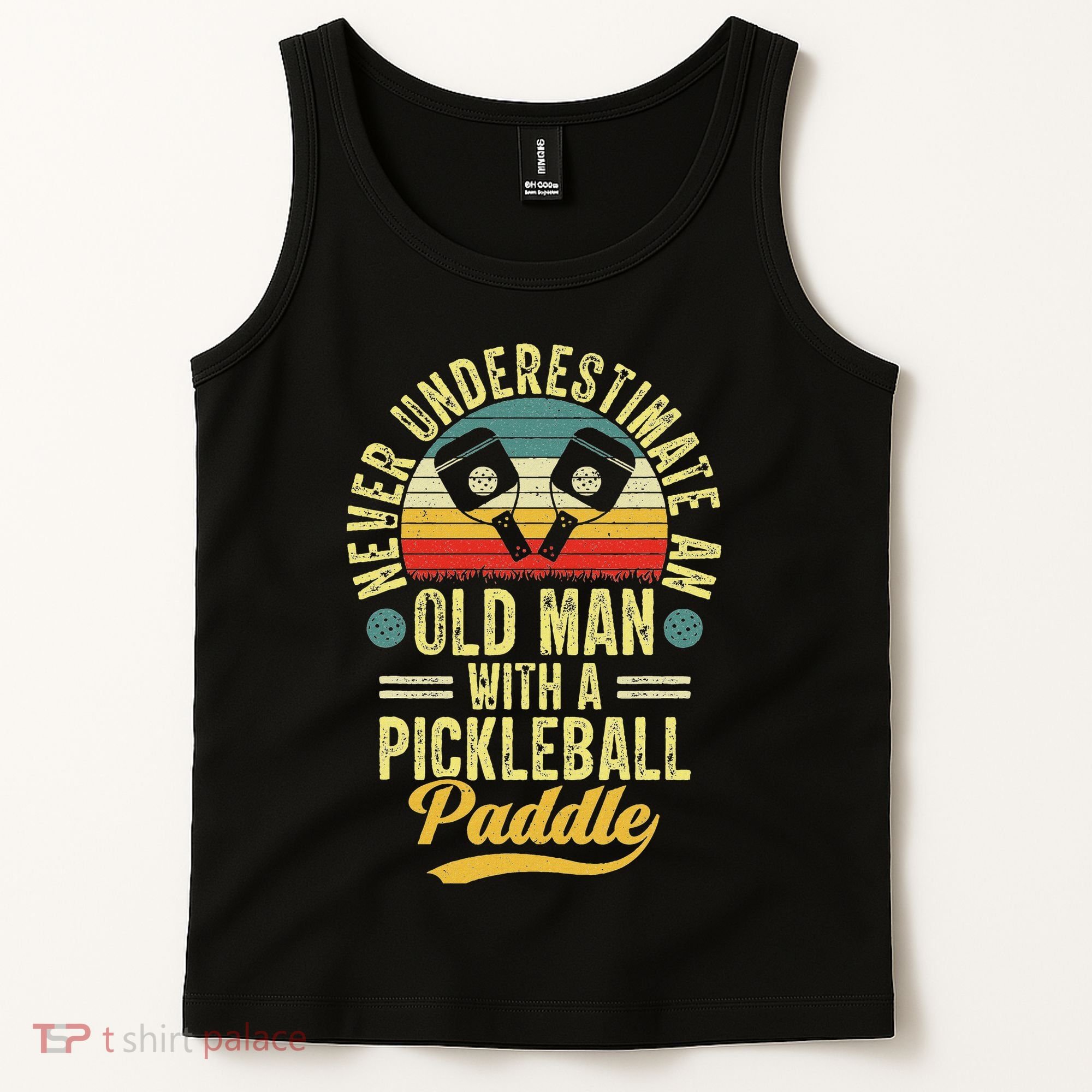 Never Underestimate An Old Man With A Pickleball Paddle Tank Top