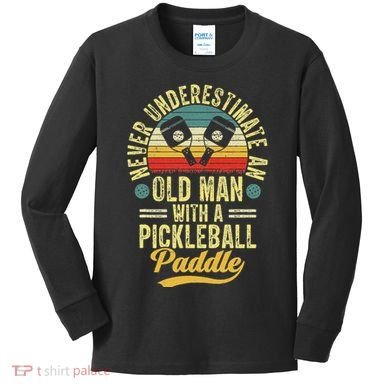Never Underestimate An Old Man With A Pickleball Paddle Kids Long Sleeve Shirt
