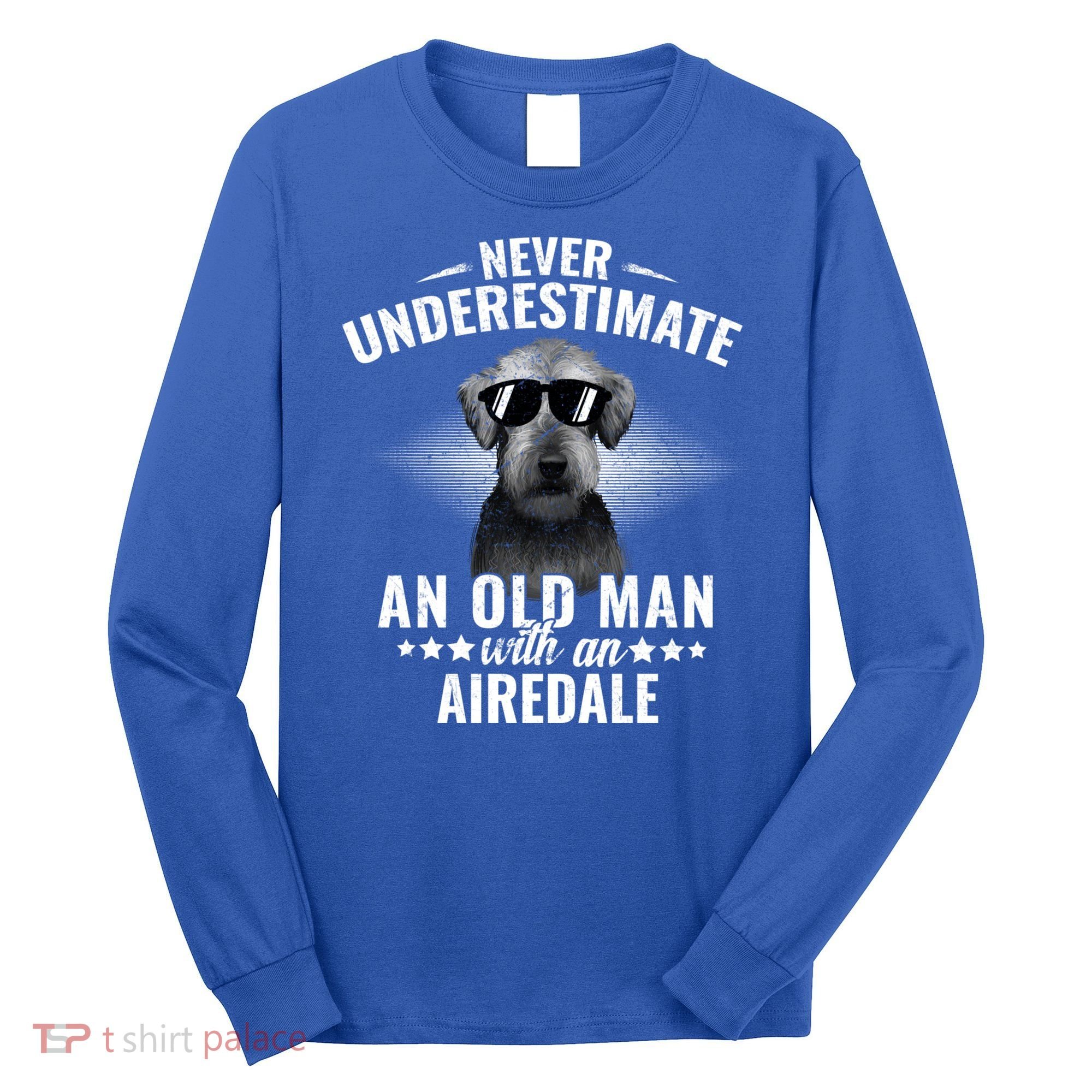 Never Underestimate An Old With Airedale Terrier Gift Long Sleeve Shirt