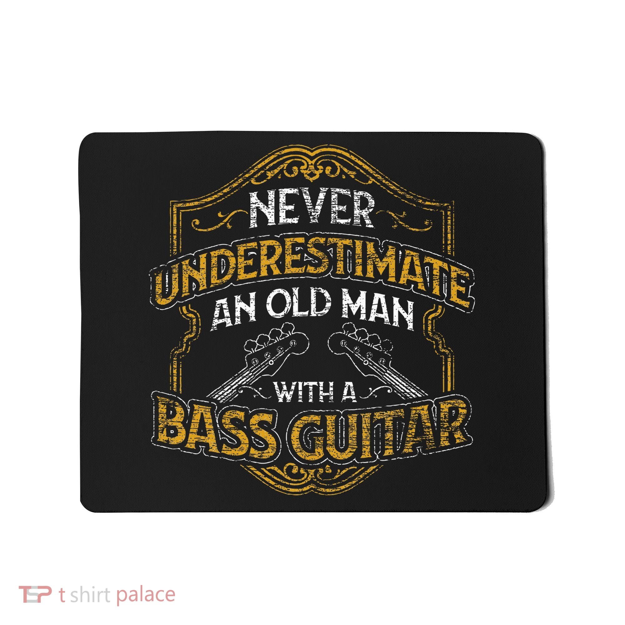 Never Underestimate An Old Man With A Bass Guitar Mousepad