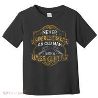 Never Underestimate An Old Man With A Bass Guitar Toddler T-Shirt thumb 0