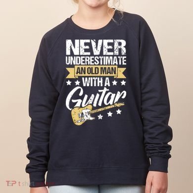 Never Underestimate An Old Man With A Guitar Guitar Women's Sweatshirt
