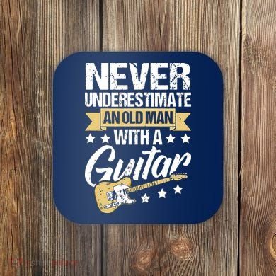 Never Underestimate An Old Man With A Guitar Guitar Coaster