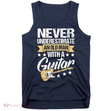 Never Underestimate An Old Man With A Guitar Guitar Tank Top