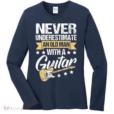 Never Underestimate An Old Man With A Guitar Guitar Women's Long Sleeve Shirt