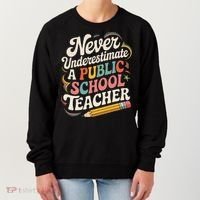 Never Underestimate A Public School Teacher Public Education Women's Sweatshirt thumb 0