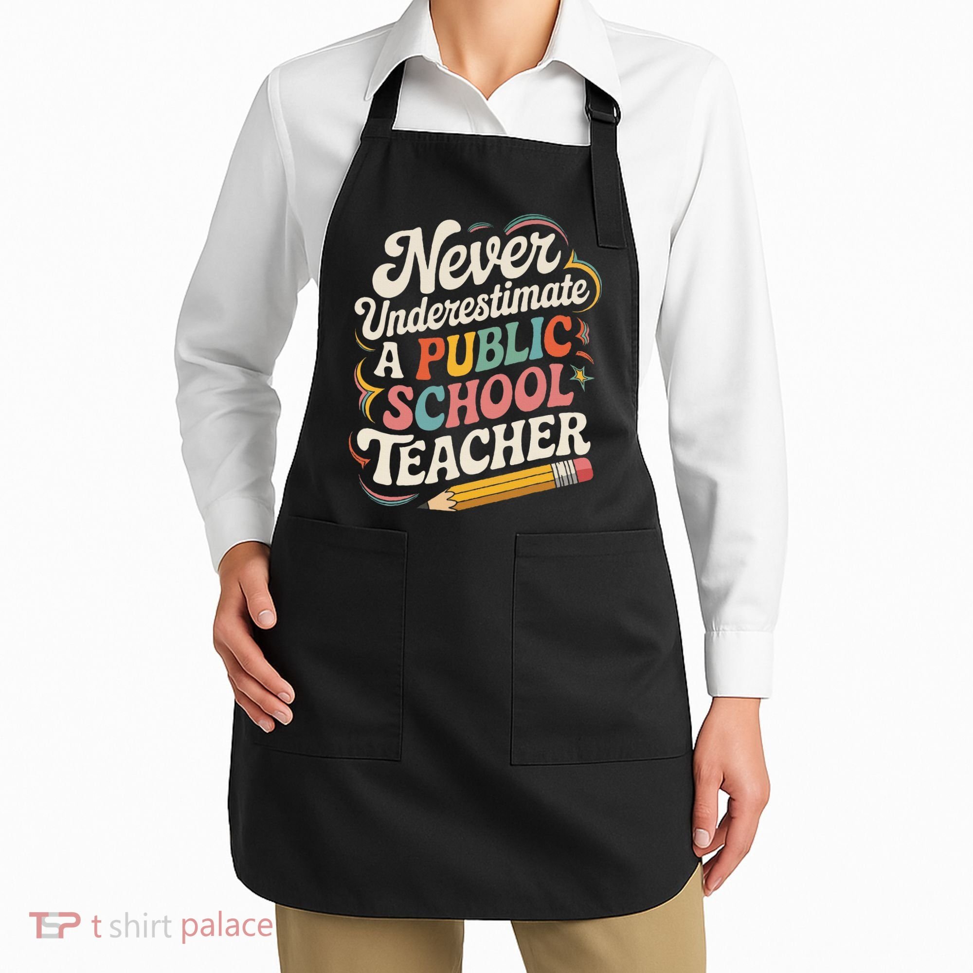 Never Underestimate A Public School Teacher Public Education Apron