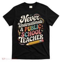 Never Underestimate A Public School Teacher Public Education T-Shirt thumb 0